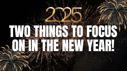 Two Things to Focus on in the New Year